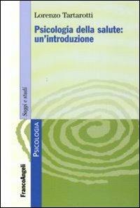 Psicologia della salute: un'introduzione - Lorenzo Tartarotti - copertina