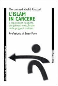 L' Islam in carcere. L'esperienza religiosa dei giovani musulmani nelle prigioni italiane - Mohammed Khalid Rhazzali - copertina