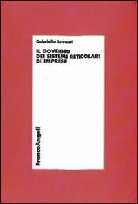 Il governo dei sistemi reticolari di imprese - Gabriella Levanti - copertina