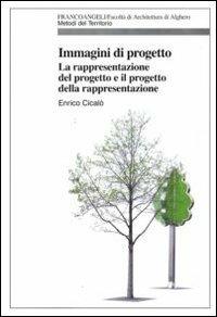 Immagini di progetto. La rappresentazione del progetto e il progetto della rappresentazione - Enrico Cicalò - copertina