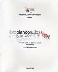 Libro bianco sullo stress. Studio per il benessere a Milano - copertina