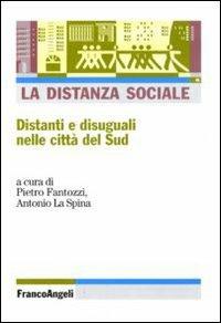 La distanza sociale. Distanti e disuguali nelle città del Sud - copertina