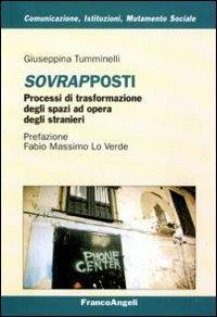 Sovrapposti. Processi di trasformazione degli spazi ad opera degli stranieri - Giuseppina Tumminelli - copertina