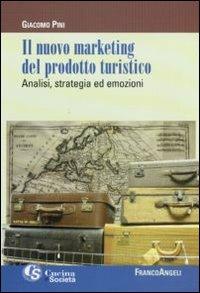 Il nuovo marketing del prodotto turistico. Analisi, strategia ed emozioni - Giacomo Pini - copertina