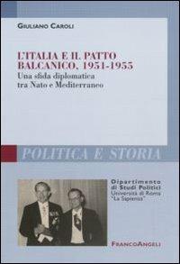 L' Italia e il patto balcanico, 1951-1955. Una sfida diplomatica tra Nato e Mediterraneo - Giuliano Caroli - copertina