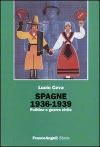 Spagna 1936-1939. Politica e guerra civile - Lucio Ceva - copertina