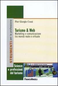 Turismo e web. Marketing e comunicazione tra mondo reale e virtuale - P. Giorgio Cozzi - copertina