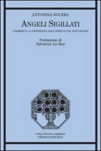 Angeli sigillati. I bambini e la sofferenza nell'opera di F. M. Dostoevskij - Antonina Nocera - copertina