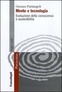 Mente e tecnologia. Evoluzione della conoscenza e sostenibilità - Oronzo Parlangeli - copertina