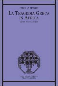 La tragedia greca in Africa. L'Edipo Re di Ola Rotimi - Fabio La Mantia - copertina