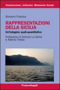 Rappresentazioni della Sicilia. Un'indagine quali-quantitativa - Giovanni Frazzica - copertina