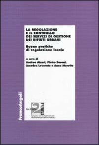 La regolazione e il controllo dei servizi di gestione dei rifiuti urbani. Buone pratiche di regolazione locale - copertina