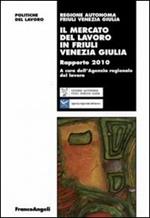 Il mercato del lavoro in Friuli Venezia Giulia. Rapporto 2010