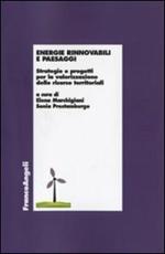 Energie rinnovabili e paesaggi. Strategie e progetti per la valorizzazione delle risorse territoriali