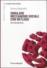 Simulare meccanismi sociali con Netlogo. Una introduzione