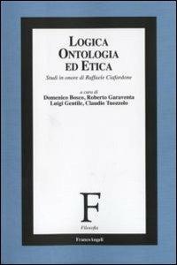 Logica, ontologia ed etica. Studi in onore di Raffaele Ciafardone - copertina