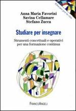 Studiare per insegnare. Strumenti concettuali e operativi per una formazione continua