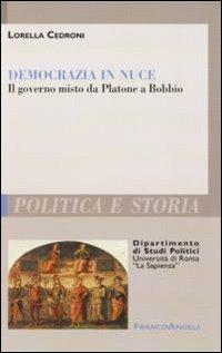 Democrazia in nuce. Il governo misto da Platone a Bobbio - Lorella Cedroni - copertina