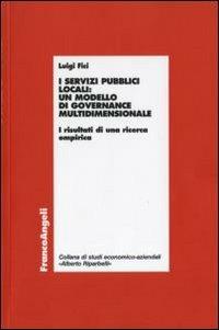 I servizi pubblici locali: un modello di governance multidimensionale. I risultati di una ricerca empirica - Luigi Fici - copertina