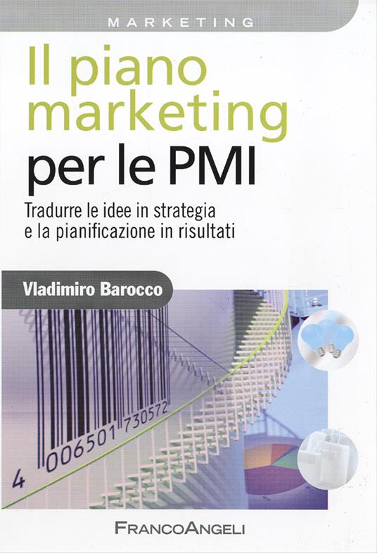 Il piano marketing per le PMI. Tradurre le idee in strategia e la pianificazione in risultati - Vladimiro Barocco - copertina