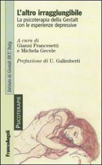L' altro irraggiungibile. La psicoterapia della Gestalt con le esperienze depressive - copertina