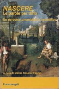 Nascere. Le parole per dirlo. Un percorso umanistico e scientifico - copertina
