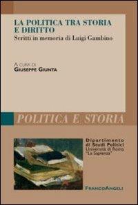 La politica tra storia e diritto. Studi in memoria di Luigi Gambino - copertina