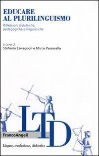 Educare al plurilinguismo. Riflessioni didattiche, pedagogiche e linguistiche - copertina