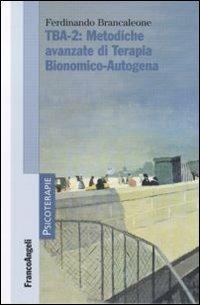 TBA-2: metodiche avanzate di terapia bionomico-autogena - Ferdinando Brancaleone - copertina