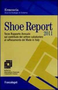 Shoe report 2011. Terzo rapporto annuale sul contributo del settore calzaturiero al rafforzamento del Made in Italy - copertina