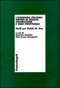 L' economia italiana: metodi di analisi, misurazione e nodi strutturali. Studi per Guido M. Rey - copertina