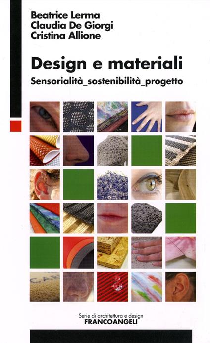 Design e materiali. Sensorialità, sostenibilità, progetto - Beatrice Lerma,Claudia De Giorgi,Cristina Allione - copertina