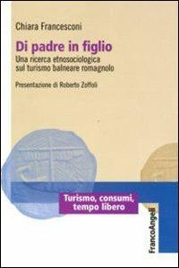 Di padre in figlio. Una ricerca etnosociologica sul turismo balneare romagnolo - Chiara Francesconi - copertina