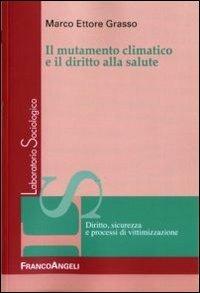 Il mutamento climatico e il diritto alla salute - Marco Ettore Grasso - copertina