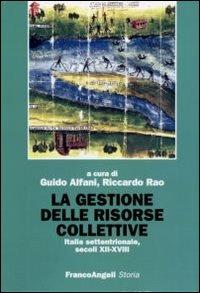 La gestione delle risorse collettive. Italia settentrionale, secoli XII-XVIII - copertina