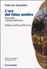 L' ora del falso sentire. Psicoanalisi e disturbi dell'umore - Fabrizio Gambini - copertina