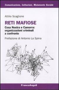 Reti mafiose. Cosa Nostra e Camorra: organizzazioni criminali a confronto - Attilio Scaglione - copertina