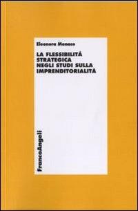 La flessibilità strategica negli studi sull'imprenditorialità - Eleonora Monaco - copertina