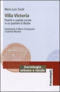 Villa Victoria. Povertà e capitale sociale in un quartiere di Boston - Mario Luis Small - copertina