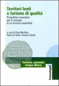 Territori lenti e turismo di qualità. Prospettive innovative per lo sviluppo di un turismo sostenibile - copertina