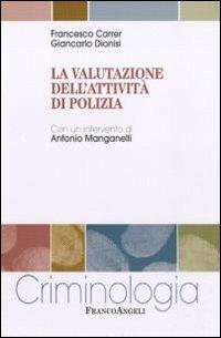 La valutazione dell'attività di polizia - Francesco Carrer,Giancarlo Dionisi - copertina