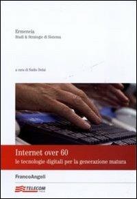 Internet over 60. Le tecnologie digitali per la generazione matura - copertina