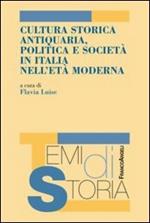 Cultura storica antiquaria, politica e società in Italia nell'età moderna