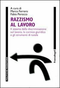 Razzismo al lavoro. Il sistema della discriminazione sul lavoro, la cornice giuridica e gli strumenti di tutela - copertina