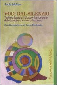 Voci dal silenzio. Testimonianze e indicazioni a sostegno delle famiglie che vivono l'autismo - Paolo Molteni - copertina