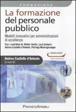 La formazione del personale pubblico. Modelli innovativi per amministrazioni di eccellenza