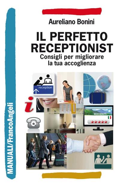 Il perfetto receptionist. Consigli per migliorare la tua accoglienza - Aureliano Bonini - copertina