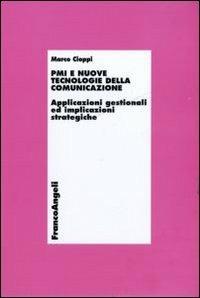 PMI e nuove tecnologie della comunicazione. Applicazioni gestionali ed implicazioni strategiche - Marco Cioppi - copertina