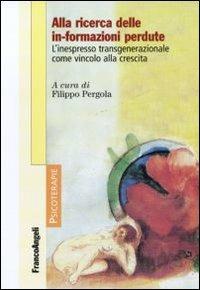 Alla ricerca delle in-formazioni perdute. L'inespresso transgenerazionale come vincolo alla crescita - copertina