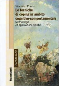Le tecniche di coping in ambito cognitivo-comportamentale. Metodologia ed applicazioni cliniche - Vincenzo Poerio - copertina